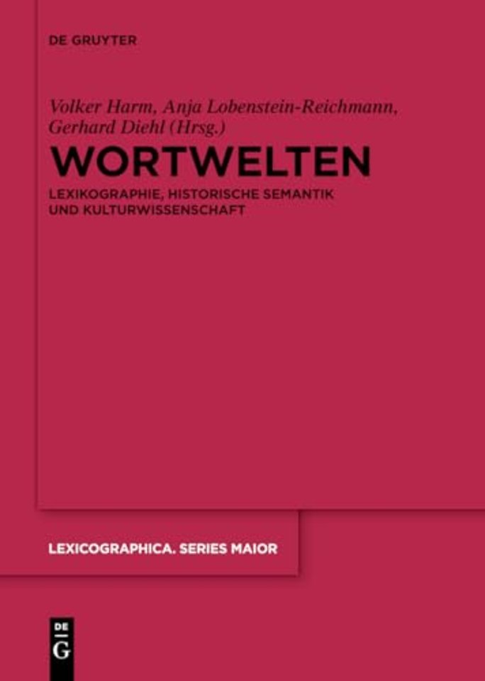 Wortwelten – Lexikographie, Historische Semantik und Kulturwissenschaft