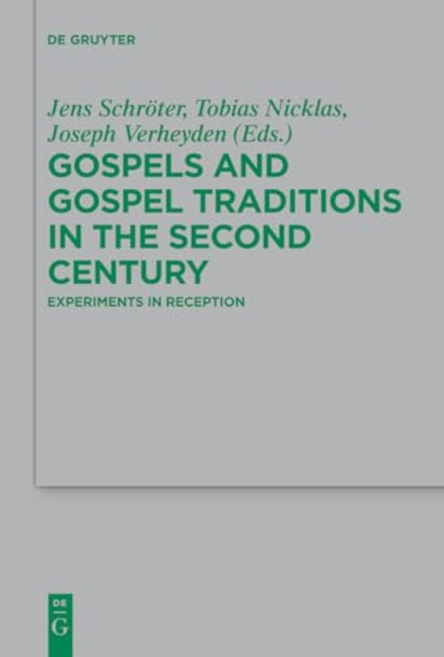 Gospels and Gospel Traditions in the Second Cent – Experiments in Reception