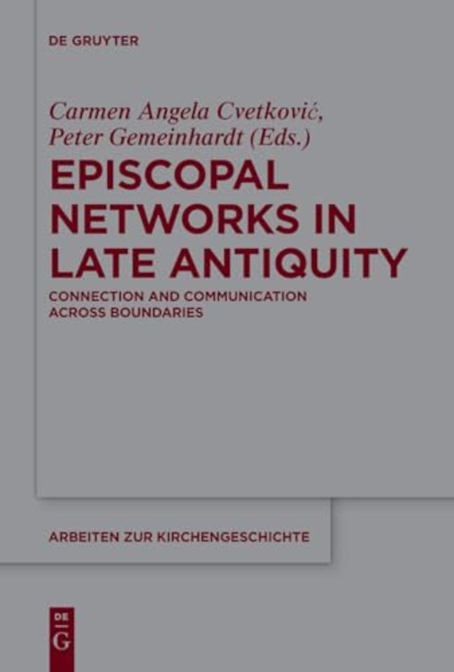 Episcopal Networks in Late Antiquity – Connection and Communication Across Boundaries