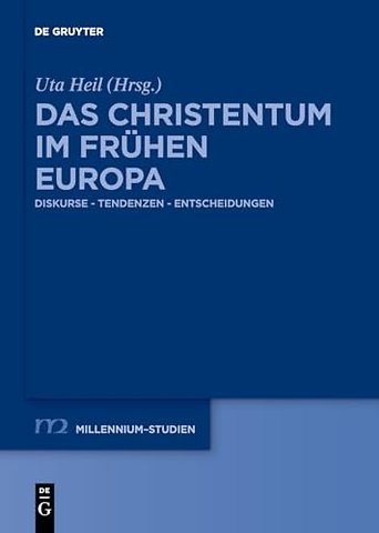 Das Christentum im frühen Europa – Diskurse – Tendenzen – Entscheidungen