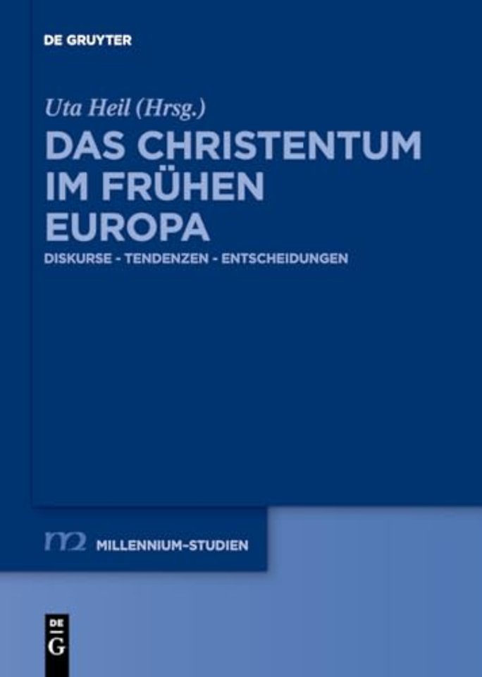 Das Christentum im frühen Europa – Diskurse – Tendenzen – Entscheidungen