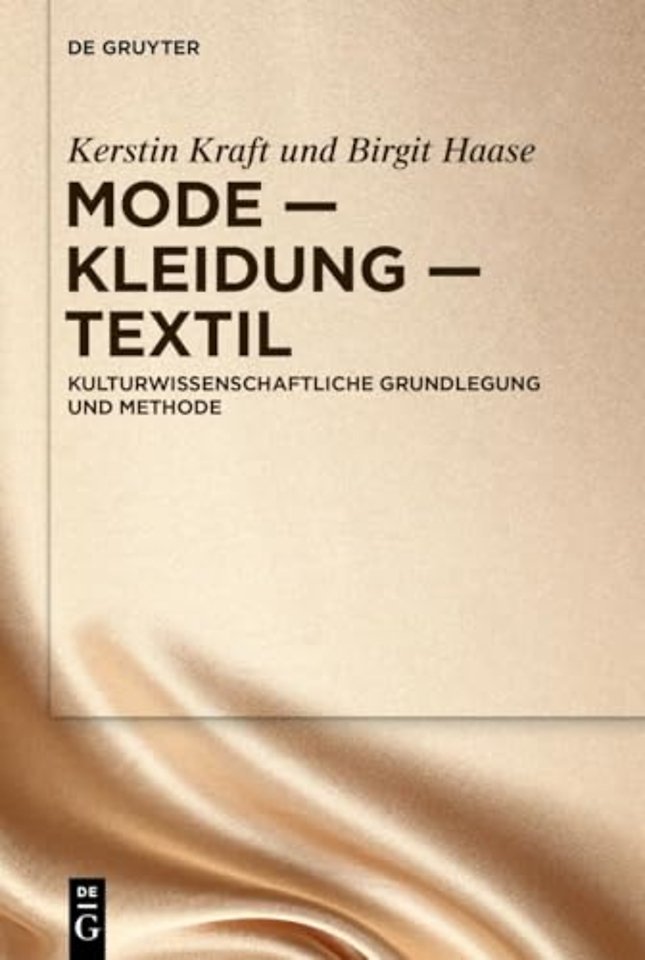 Mode – Kleidung – Textil – Kulturwissenschaftliche Grundlegung und Methode