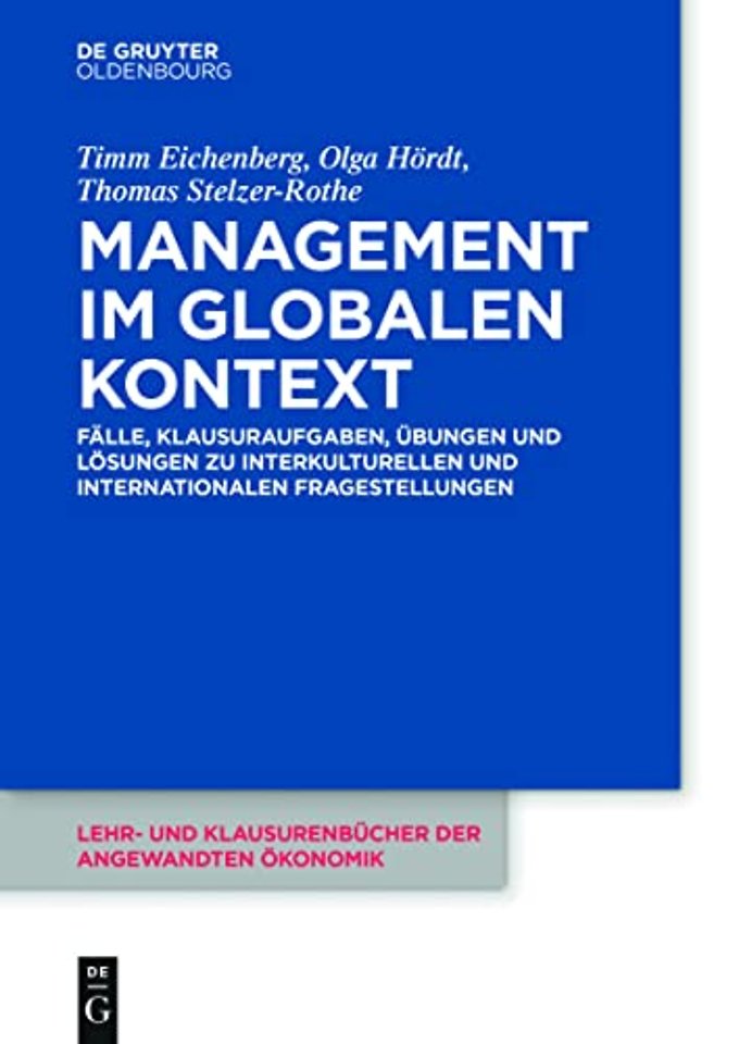 Management im globalen Kontext – Fälle, Klausuraufgaben, Übungen und Lösungen zu interkulturellen und internationalen Fragestellung