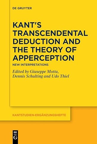 Kant`s Transcendental Deduction and the Theory o – New Interpretations