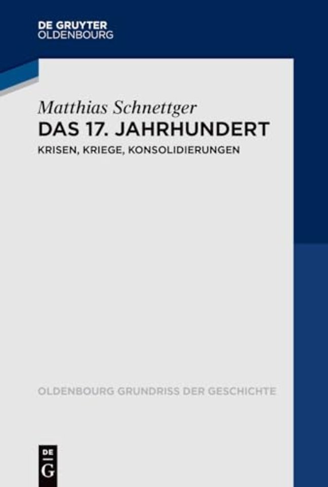 Das 17. Jahrhundert – Krisen, Kriege, Konsolidierungen