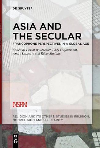 Asia and the Secular – Francophone Perspectives in a Global Age