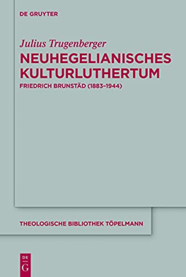 Neuhegelianisches Kulturluthertum – Friedrich Brunstäd (1883–1944)