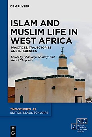 Islam and Muslim Life in West Africa – Practices, Trajectories and Influences