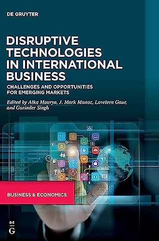 Disruptive Technologies in International Busines – Challenges and Opportunities for Emerging Markets