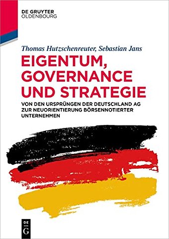 Eigentum, Governance und Strategie – Von den Ursprüngen der Deutschland AG zur Neuorientierung börsennotierter Unternehmen