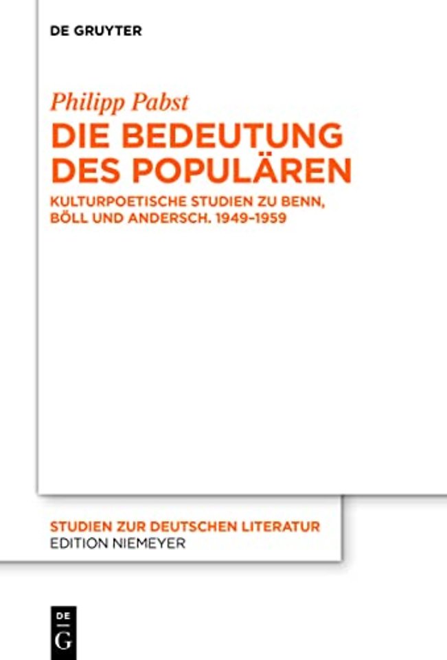 Die Bedeutung des Populären – Kulturpoetische Studien zu Benn, Böll und Andersch. 1949–1959
