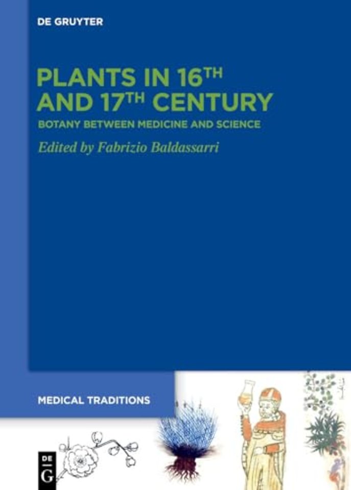 Plants in 16th and 17th Century – Botany between Medicine and Science