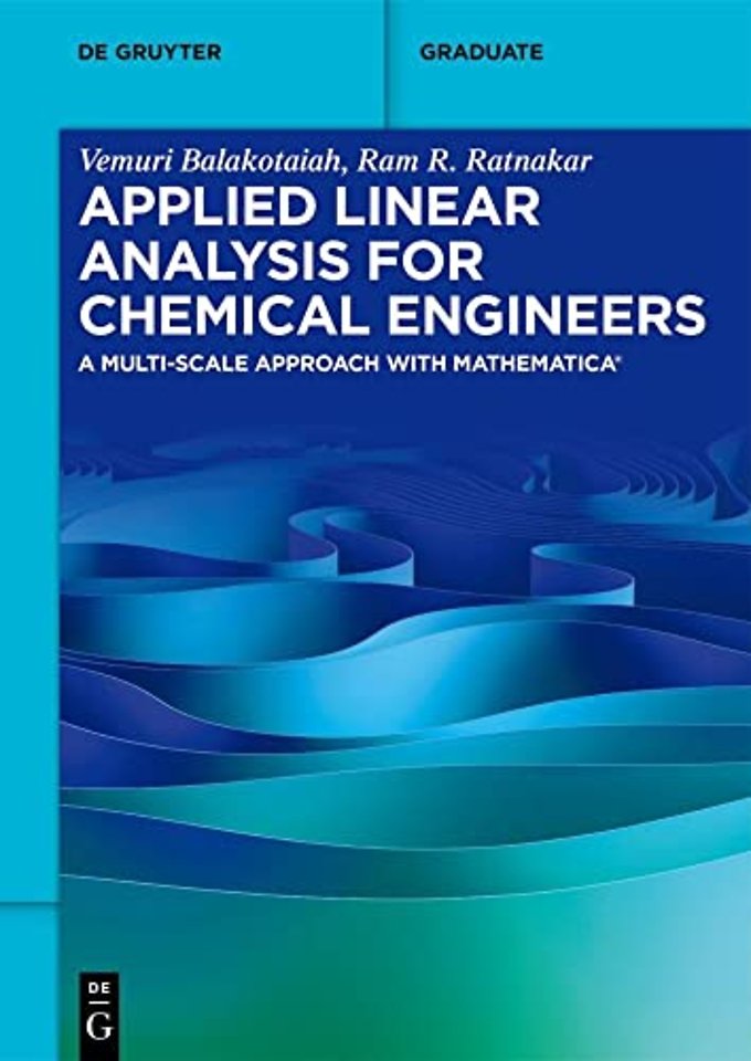 Applied Linear Analysis for Chemical Engineers – A Multi–scale Approach with Mathematica®