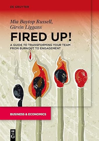 Fired Up! – A guide to transforming your team from burnout to engagement