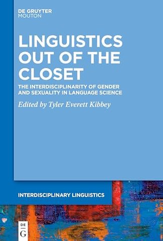 Linguistics Out of the Closet – The Interdisciplinarity of Gender and Sexuality in Language Science