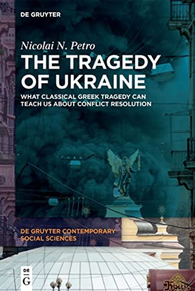 The Tragedy of Ukraine – What Classical Greek Tragedy Can Teach Us About Conflict Resolution