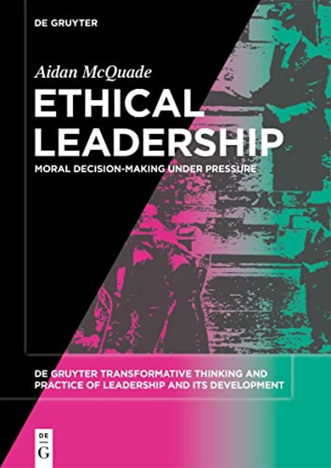 Ethical Leadership – Moral Decision–making under Pressure