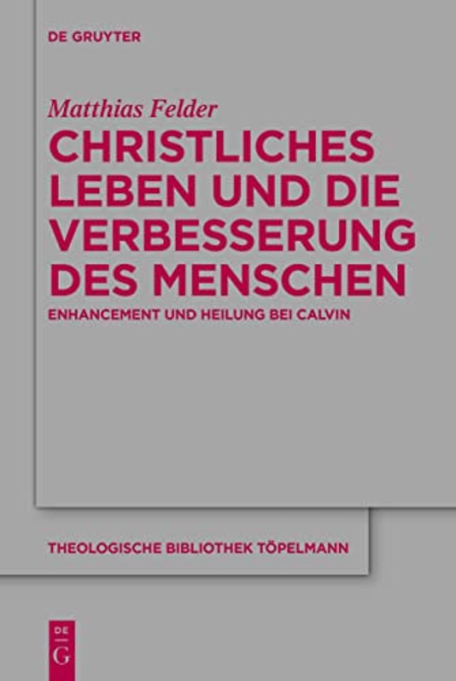 Christliches Leben und die Verbesserung des Mens – Enhancement und Heiligung bei Calvin