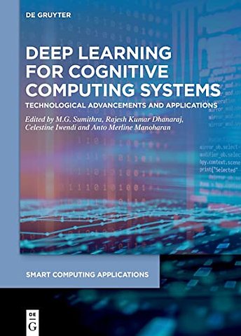 Deep Learning for Cognitive Computing Systems – Technological Advancements and Applications