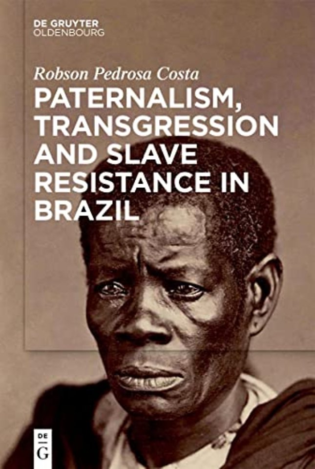 Paternalism, Transgression and Slave Resistance in Brazil