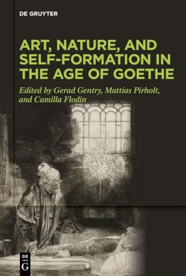 Art, Nature, and Self–Formation in the Age of Goethe