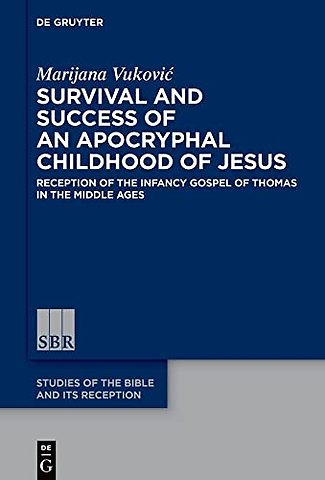 Survival and Success of an Apocryphal Childhood – Reception of the Infancy Gospel of Thomas in the Middle Ages