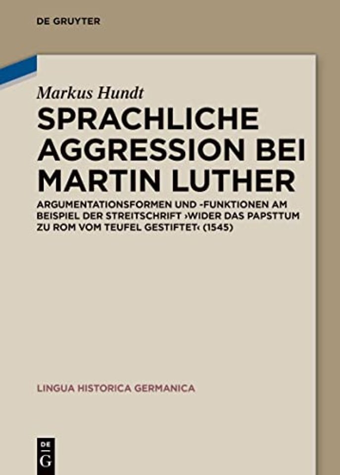 Sprachliche Aggression bei Martin Luther – Argumentationsformen und –funktionen am Beispiel der Streitschrift "Wider das Papsttum zu Rom vom T