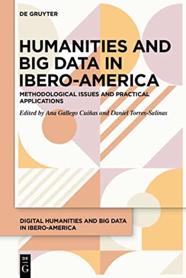Humanities and Big Data in Ibero–America – Theory, methodology and practical applications