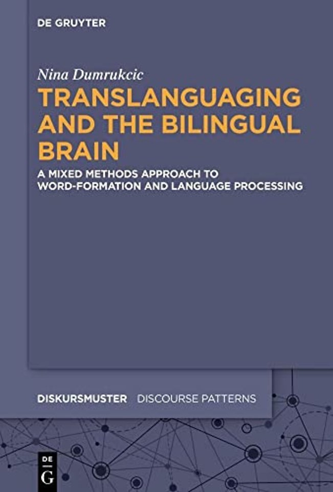 Translanguaging and the Bilingual Brain – A Mixed Methods Approach to Word–Formation and Language Processing