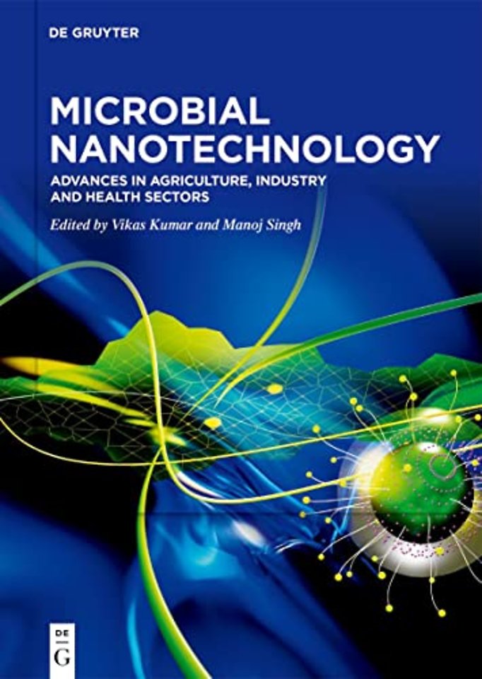 Microbial Nanotechnology – Advances in Agriculture, Industry and Health Sectors