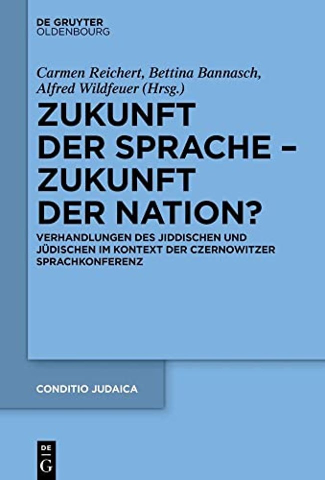 Zukunft der Sprache – Zukunft der Nation? – Verhandlungen des Jiddischen und Jüdischen im Kontext der Czernowitzer Sprachkonferenz