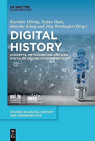 Digital History – Konzepte, Methoden und Kritiken Digitaler Geschichtswissenschaft