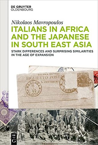Italians in Africa and the Japanese in South Eas – Stark Differences and Surprising Similarities in the Age of Expansion
