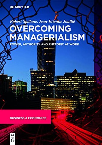 Overcoming Managerialism – Power, Authority and Rhetoric at Work