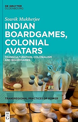 Indian Boardgames, Colonial Avatars – Transculturation, Colonialism and Boardgames
