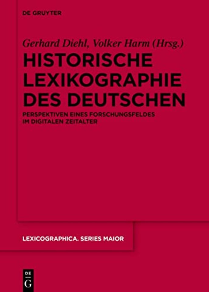 Historische Lexikographie des Deutschen – Perspektiven eines Forschungsfeldes im digitalen Zeitalter