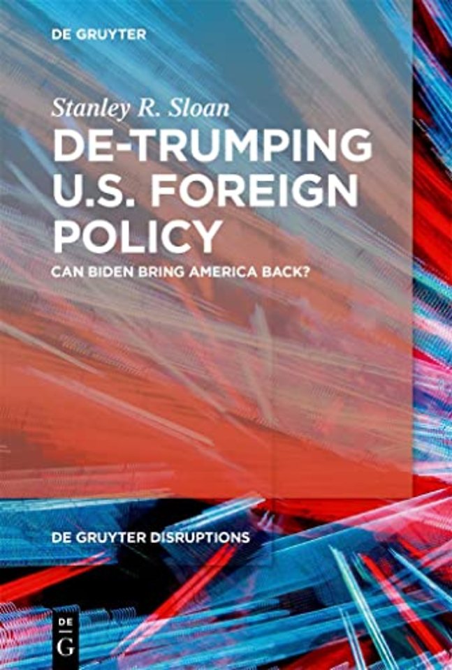 De–Trumping U.S. Foreign Policy – Can Biden Bring America Back?