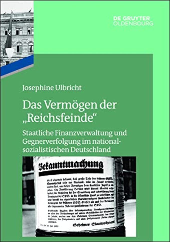 Das Vermögen der "Reichsfeinde" – Staatliche Finanzverwaltung und Gegnerverfolgung im nationalsozialistischen Deutschland