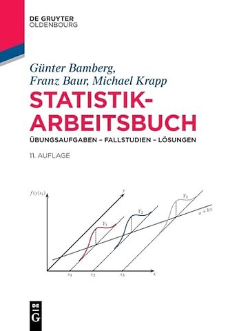 Statistik–Arbeitsbuch – Übungsaufgaben – Fallstudien – Lösungen