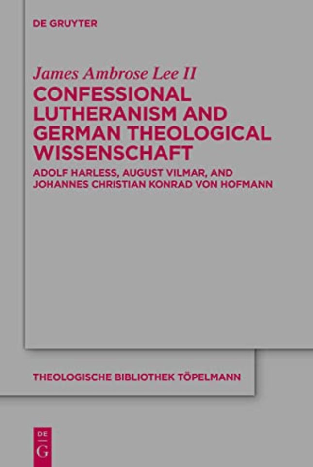 Confessional Lutheranism and German Theological – Adolf Harleβ, August Vilmar, and Johannes Christian Konrad von Hofmann