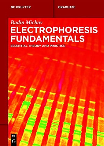 Electrophoresis Fundamentals – Essential Theory and Practice