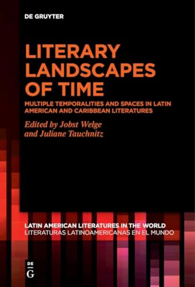 Literary Landscapes of Time – Multiple Temporalities and Spaces in Latin American and Caribbean Literatures