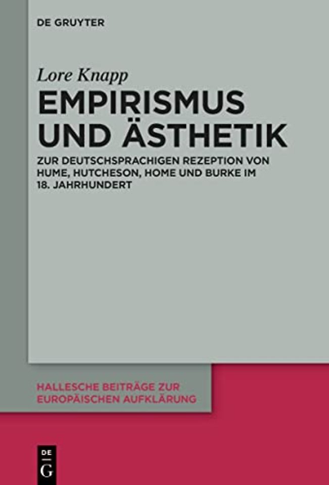 Empirismus und Ästhetik – Zur deutschsprachigen Rezeption von Hume, Hutcheson, Home und Burke im 18. Jahrhundert