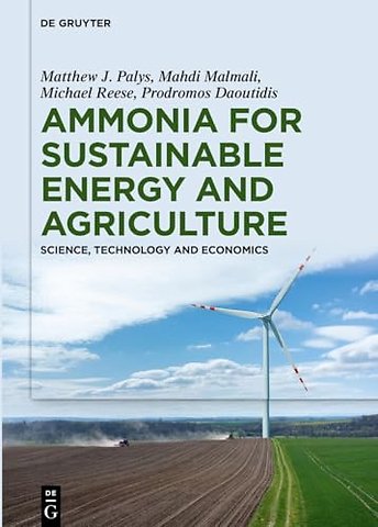 Ammonia for Sustainable Energy and Agriculture – Science, Technology and Economics