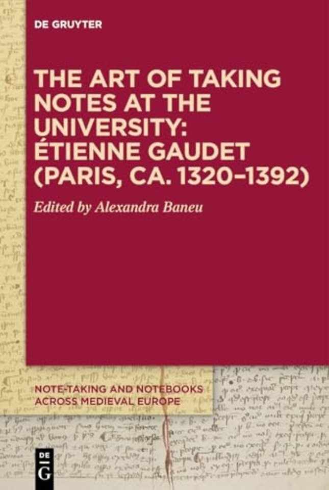 The Art of Taking Notes at the University: Étienne Gaudet (Paris, ca. 1320–1392)