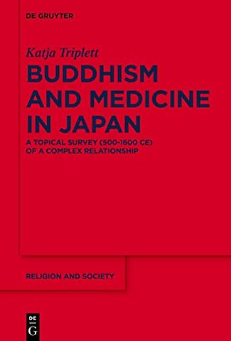 Buddhism and Medicine in Japan – A Topical Survey (500–1600 CE) of a Complex Relationship