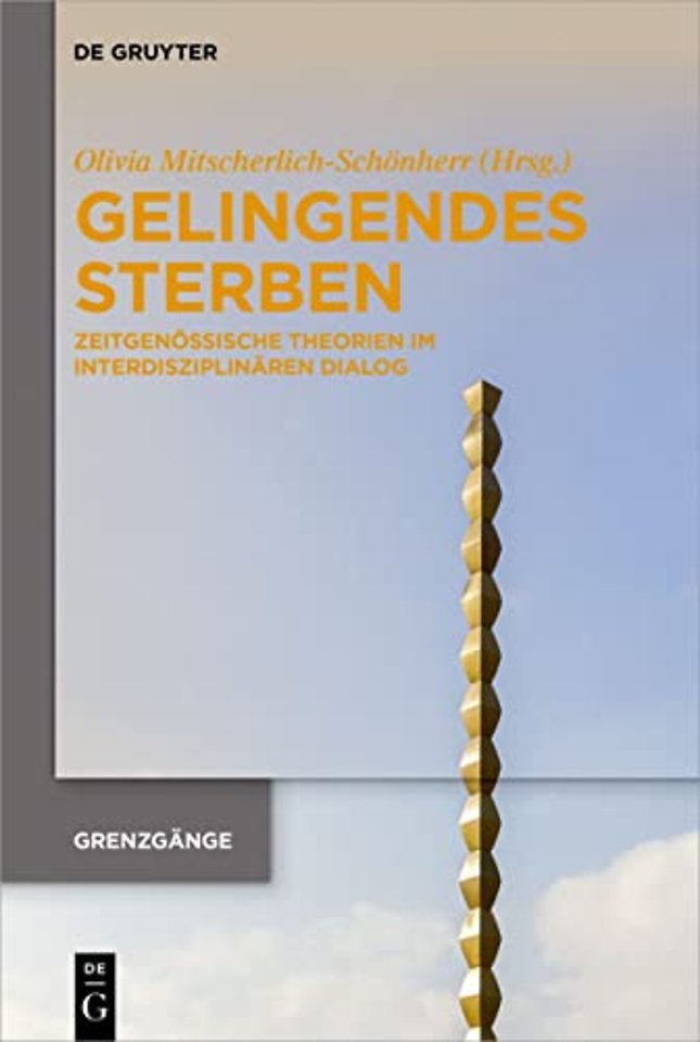 Gelingendes Sterben – Zeitgenössische Theorien im interdisziplinären Dialog