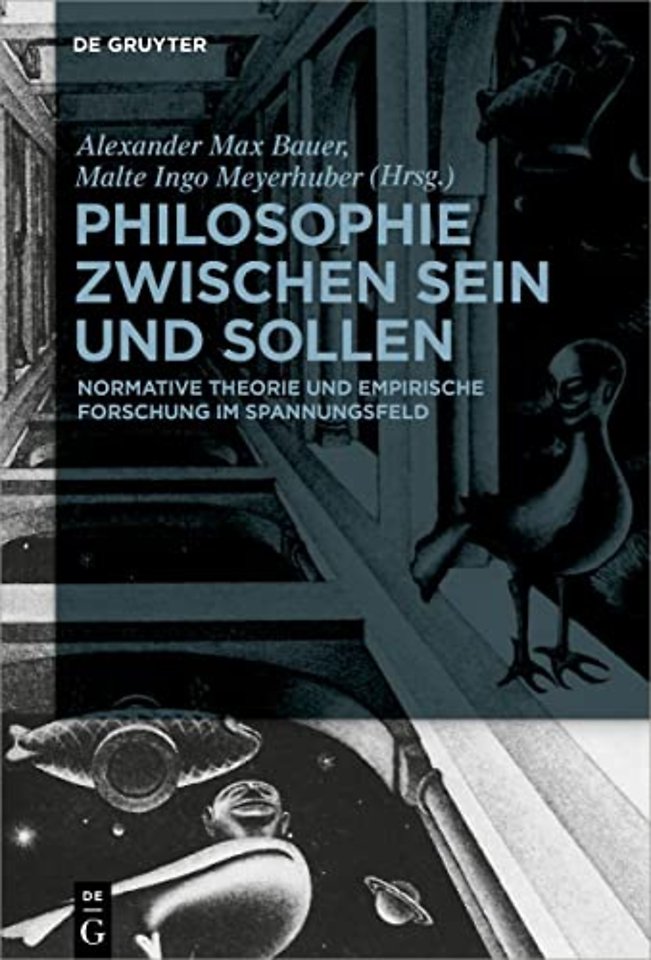 Philosophie zwischen Sein und Sollen – Normative Theorie und empirische Forschung im Spannungsfeld