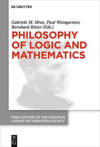 Philosophy of Logic and Mathematics – Proceedings of the 41st International Ludwig Wittgenstein Symposium