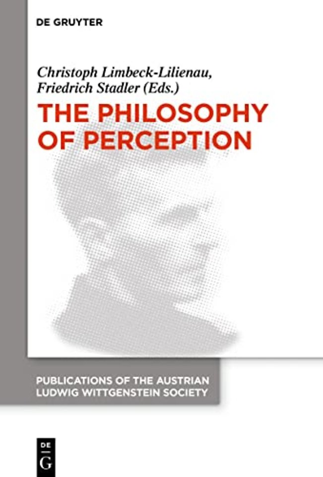The Philosophy of Perception – Proceedings of the 40th International Ludwig Wittgenstein Symposium